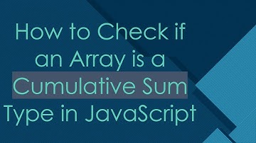 How to Check if an Array is a Cumulative Sum Type in JavaScript