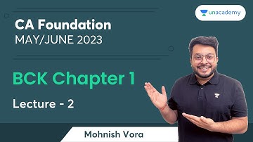 BCK Chapter 1 | Lecture 2 | CA Foundation May/June 2023 | Mohnish Vora