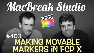 MacBreak Studio Ep 403:   Making Moveable Markers in FCP X