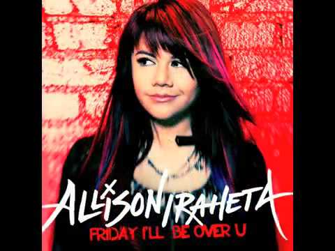 Friday Ill Be Over You - Allison Iraheta