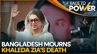 Khaleda Zia Dies at the Age of 80, Bangladesh Enters New Age of Politics | WION | Race To Power