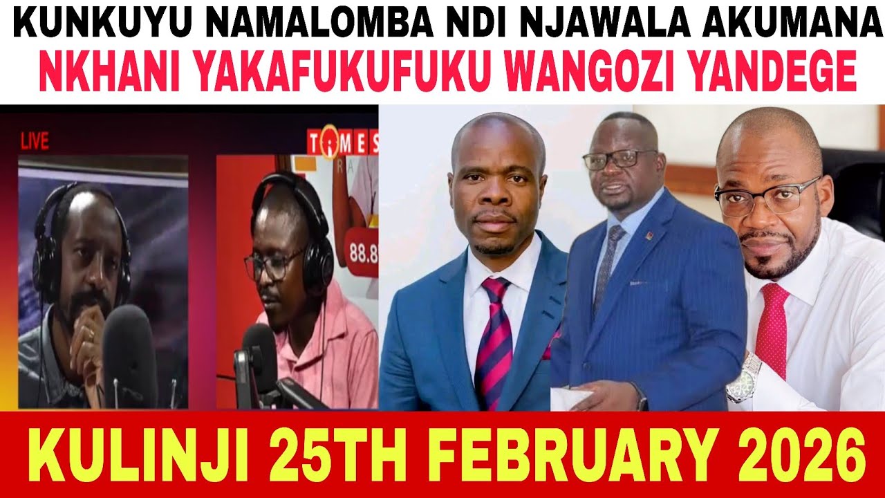 KULINJI 25 FEBRUARY 2026-NKHANI YAKAFUKUFUKU WANGOZI YANDEGE YAVUTA
