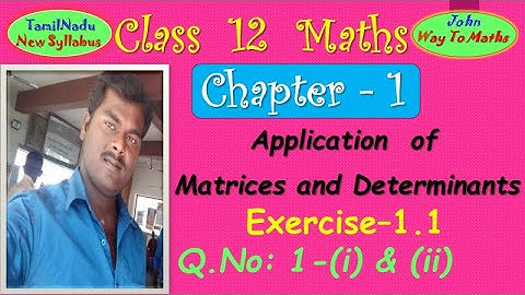 12th Maths/Exercise 1.1-Q.No:1-(i&ii)/Application of Matrices & Determinants /TamilNadu /John Maths