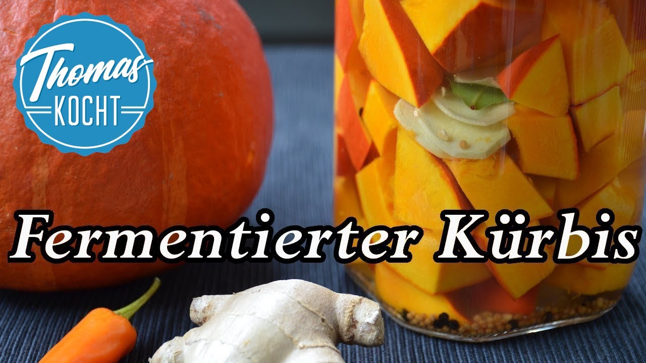 Fermentierter Kürbis / Kürbis einfach haltbar machen / Thomas kocht