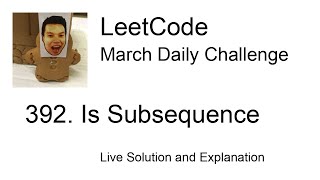 Daily Leetcode #701: Mar 02, 2022 - 392. Is Subsequence