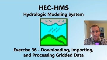 HEC HMS Exercise 36 - Downloading, Importing, and Processing Gridded Data