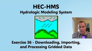 HEC HMS Exercise 36 - Downloading, Importing, and Processing Gridded Data