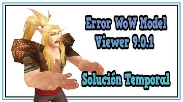 Error WoW Model Viewer - Solución Temporal 9.0.1
