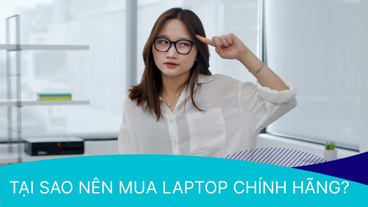 nơi bán macbook uy tín hcm New Update LAPTOP CHÍNH HÃNG LÀ GÌ? KHI NÀO NÊN MUA LAPTOP CHÍNH HÃNG, KHI NÀO NÊN MUA NHẬP KHẨU?