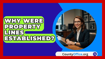 Why Were Property Lines Established? - CountyOffice.org