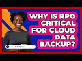 Why Is RPO Critical For Cloud Data Backup? - Be App Savvy
