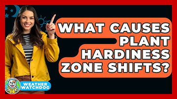 What Causes Plant Hardiness Zone Shifts? - Weather Watchdog