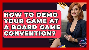 How To Demo Your Game At A Board Game Convention? - Conventions Network