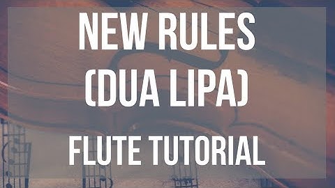 How to play New Rules by Dua Lipa on Flute (Tutorial)