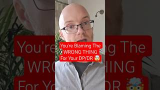 Youre Blaming The Wrong Thing For Your DPDR #Depersonalization #Derealization #DPDR