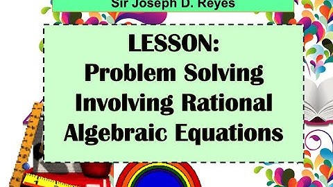 GRADE 9 MATH | PROBLEM SOLVING INVOLVING RATIONAL ALGENRAIC EQUATIONS | TAGALOG