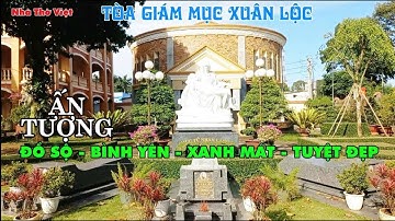 TÒA GIÁM MỤC XUÂN LỘC TRÔNG THẬT ẤN TƯỢNG - PHÁT HIỆN NƠI AN NGHỈ 3 VỊ CỐ GIÁM MỤC XUÂN LỘC#614