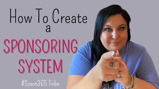 How To Create a Sponsoring System as an Independent Scentsy Consultant