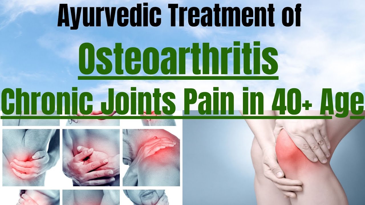 Ayurvedic Treatment of Osteoarthritis Chronic Joints Pain in 40+ Age