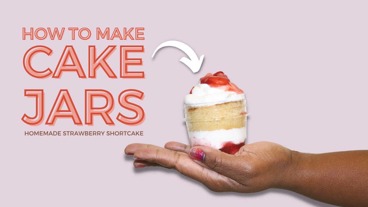 How To Make Cake Jars | Homemade Strawberry Shortcake