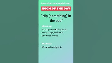 Nip (something) in the bud - Idiom of the Day