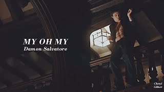 My Oh My || Damon Salvatore