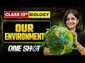 OUR ENVIRONMENT Class 10 Biology | Complete One Shot in Pure English