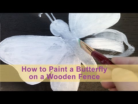 How to Paint a Butterfly on a Wooden Fence or Outside Wall