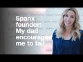 Spanx founder: My dad encouraged me to fail