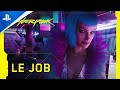 Cyberpunk 2077 | Bande-annonce Le job - VF | PS4, PS5