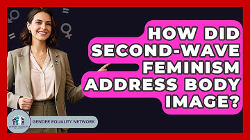 How Did Second-wave Feminism Address Body Image? - Gender Equality Network