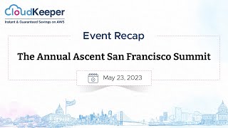 Cloudkeeper Event Recap Annual Ascent San Francisco Summit - May 2023 Gold Sponsor Aws Cloud