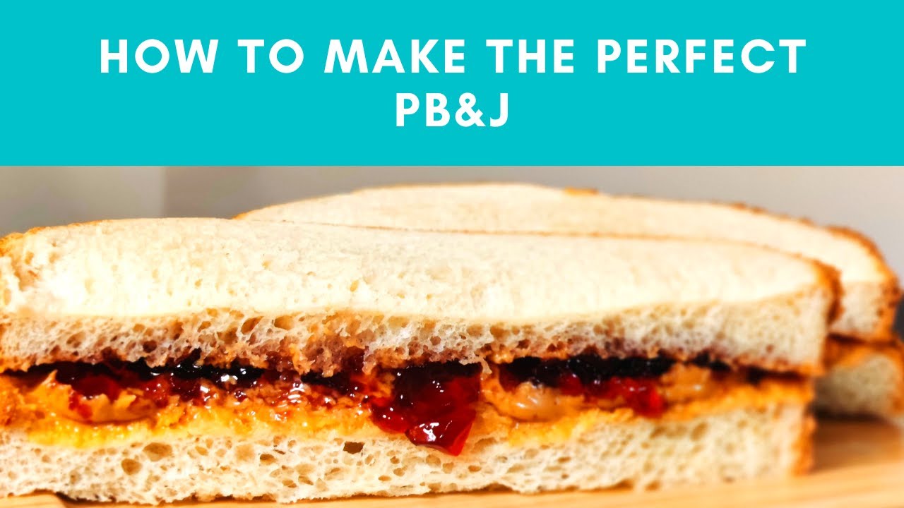 How to Make The Perfect PB & J Sandwich! - YouTube