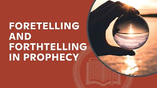 Foretelling and Forthtelling In Prophecy - Isaiah 34-36