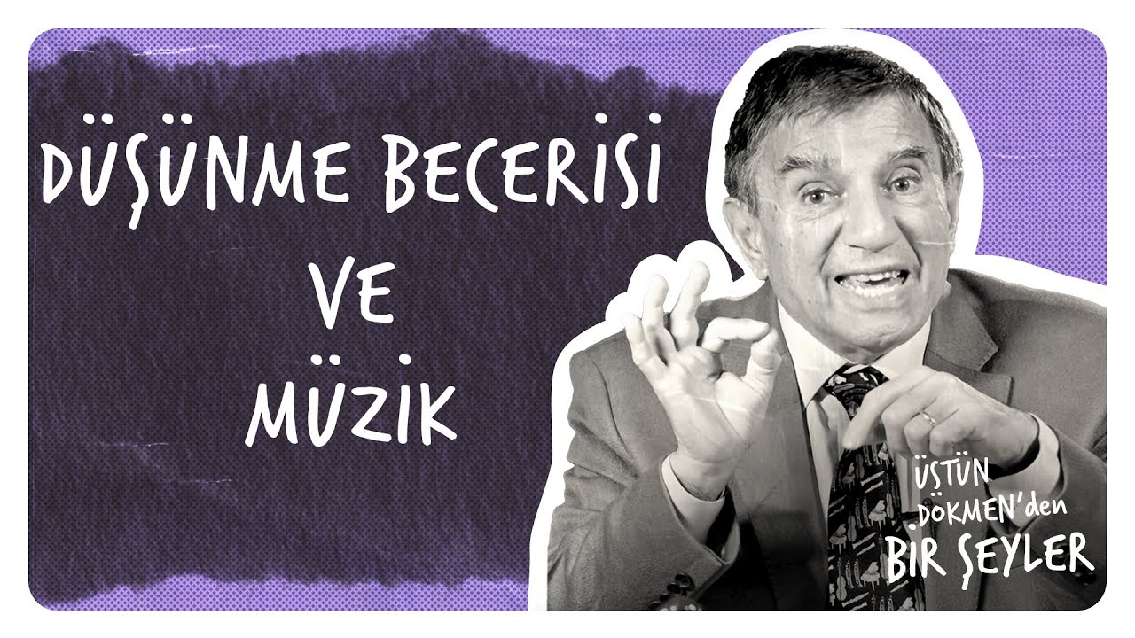 Düşünme Becerisi ve MüzikI Üstün Dökmen'den Bir Şeyler #61