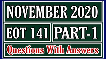 EOT 141 NOVEMBER 2020 QUESTIONS AND ANSWERS PART 1