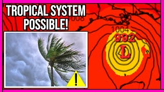 BREAKING  Tropical System Possible! Multiple Models Showing The Potential For A Tropical System!