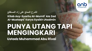 Punya Utang Tapi Mengingkari | Ustadz Muhammad Abu Rivai