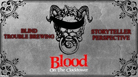 Blood on the clocktower. Blind Trouble Brewing - Storyteller Perspective