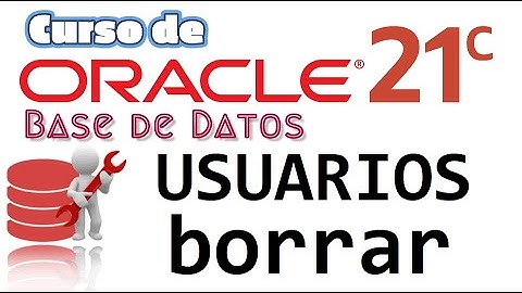 Oracle Base de Datos 21c desde cero para principiantes | USUARIOS -  BORRAR (video 64)