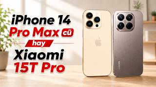 Tư vấn: Nên mua iPhone 14 Pro Max cũ hay Xiaomi 15T Pro mới? | CellphoneS