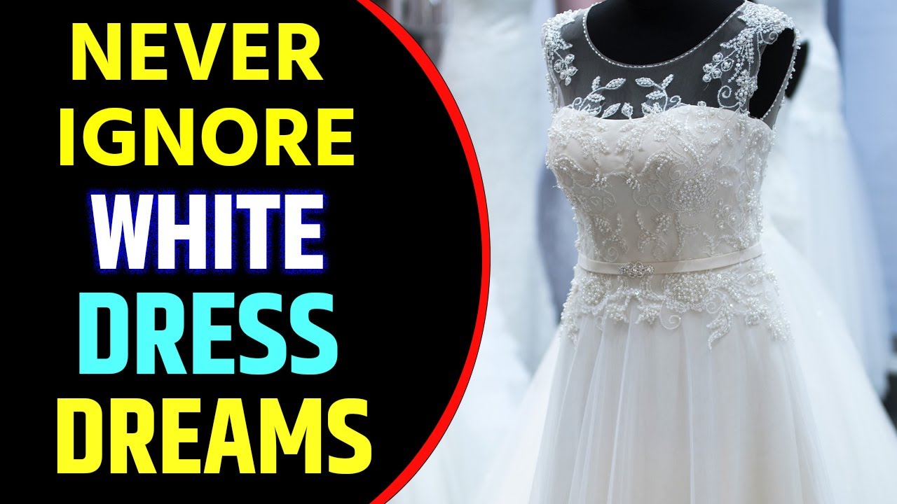 what-does-white-dress-dream-meaning-dreaming-of-white-dress-white