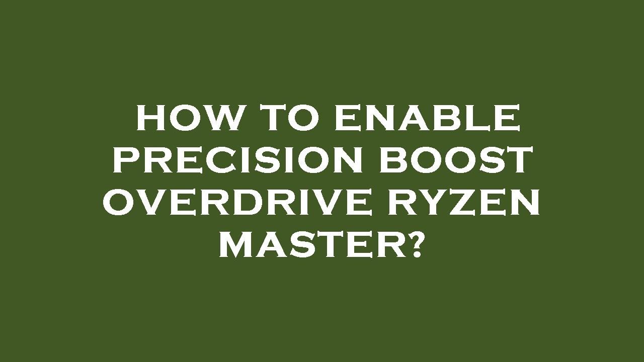 How to enable precision boost overdrive ryzen master? - YouTube