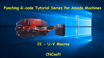 21 - U-V Macros - Punch Programming G-code Tutorial Series for Amada Machines