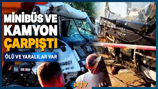 Son Dakika Minibüs İle Kamyon Çarpıştı Ölü Ve Yaralılar Var Ntv