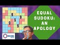 Equal Sudoku - An Apology