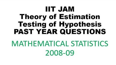 IIT JAM  STATISTICS inference past year questions - testing of hypothesis- 2008-09