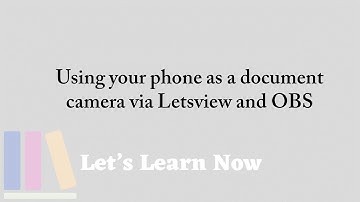 Using your phone as a document camera via Letsview and OBS