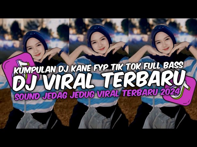 DJ VIRAL TERBARU 2024 FULL BASS JEDAG JEDUG MENGKANE FYP TIKTOK class=