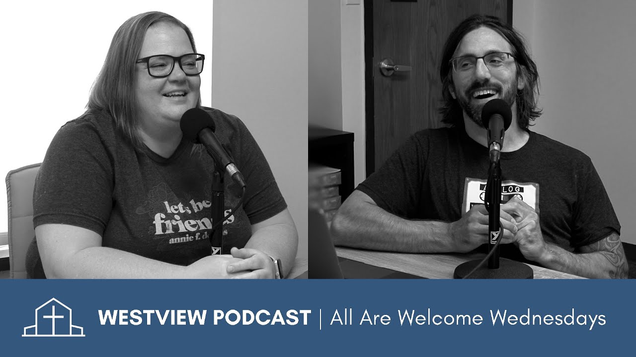 Westview Podcast | All Are Welcome Wednesdays - YouTube